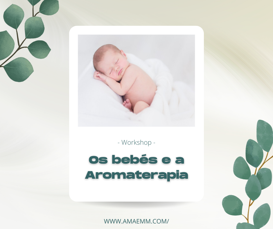 Workshop - Os bebés e a Aromaterapia A Mãe M&M
