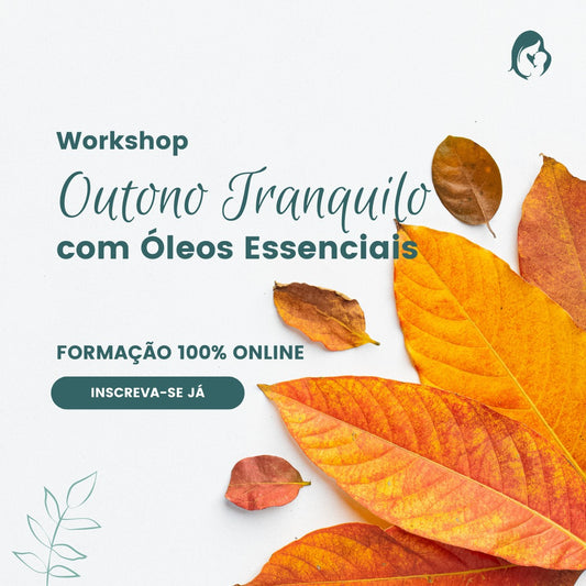 Workshop - Outono tranquilo com apenas 3 óleos essenciais A Mãe M&M